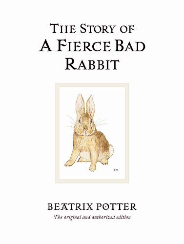 The Story of A Fierce Bad Rabbit: The original and authorized edition (Beatrix Potter Originals)